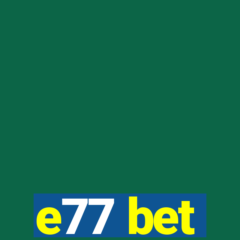 e77 bet